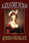 The Queen's Necklace by Alexandre Dumas The Queen's Necklace by Alexandre Dumas
