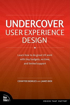 Undercover User Experience Design (Voices That Matter)