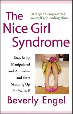 The Nice Girl Syndrome by Beverly Engel The Nice Girl Syndrome by Beverly Engel