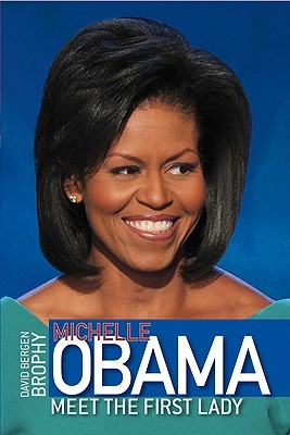michelle obama biography michelle obama meet the first lady by david b brophy michelle obama biography michelle obama meet the first lady by david b brophy