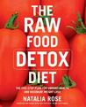 The Raw Food Detox Diet by Natalia Rose The Raw Food Detox Diet by Natalia Rose