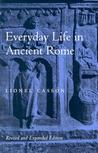 Everyday Life in Ancient Rome Everyday Life in Ancient Rome