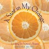 Star in My Orange: Looking for Natures Shapes Star in My Orange: Looking for Natures Shapes