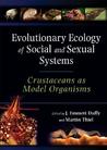 Evolutionary Ecology of Social and Sexual Systems: Crustaceans as Model Organisms