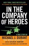In The Company Of Heroes by Michael J. Durant In The Company Of Heroes by Michael J. Durant