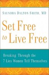 Set Free to Live Free: Breaking Through the 7 Lies Women Tell Themselves