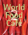 World Food Cafe: V. 2: Easy Vegetarian Recipes From Around The Globe