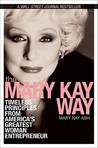 The Mary Kay Way: Timeless Principles from America's Greatest Woman Entrepreneur