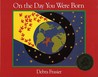 On the Day You Were Born by Debra Frasier