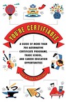You're Certifiable: The Alternative Career Guide to More Than 700 Certificate Programs, Trade Schools, and Job Opportunities
