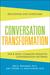 Conversation Transformation :recognize and overcome the 6 most destructive communication patterns