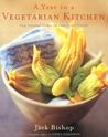 A Year in a Vegetarian Kitchen by Jack Bishop A Year in a Vegetarian Kitchen by Jack Bishop