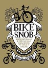 Bike Snob: Systematically & Mercilessly Realigning the World of Cycling