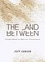 The Land Between: Finding God in Difficult Transitions