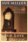For Love by Sue Miller For Love by Sue Miller
