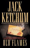 Old Flames by Jack Ketchum Old Flames by Jack Ketchum