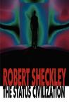 The Status Civilization by Robert Sheckley The Status Civilization by Robert Sheckley