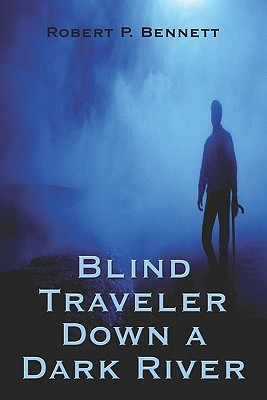 Blind Traveler Down a Dark River