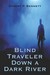 Blind Traveler Down a Dark River