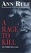 A Rage To Kill by Ann Rule