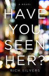Have You Seen Her? by Rich Silvers Have You Seen Her? by Rich Silvers