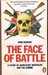 The Face of Battle: A Study of Agincourt, Waterloo and the Somme (Paperback)
