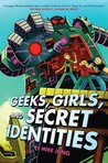 Geeks, Girls and Secret Identities by Mike Jung Geeks, Girls and Secret Identities by Mike Jung