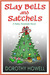 Slay Bells and Satchels