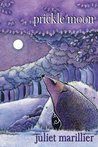 Prickle Moon by Juliet Marillier Prickle Moon by Juliet Marillier