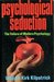 Psychological Seduction: The Failure of Modern Psychology