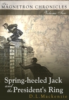 Spring-heeled Jack and the President's Ring by D.L. Mackenzie Spring-heeled Jack and the President's Ring by D.L. Mackenzie