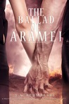 The Ballad of Aramei (The Darkwoods Trilogy, #3) The Ballad of Aramei (The Darkwoods Trilogy, #3)