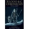 30,000 B.C. CHRONICLES: TUSCANY