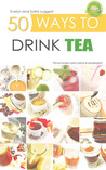 50 Ways to Drink Tea by Sotiris Zafeiris 50 Ways to Drink Tea by Sotiris Zafeiris