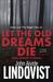 Let the Old Dreams Die. John Ajvide Lindqvist by John Ajvide Lindqvist Let the Old Dreams Die. John Ajvide Lindqvist by John Ajvide Lindqvist