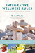 Integrative  Wellness Rules: A Simple Guide to Healthy Living