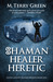 Shaman, Healer, Heretic (Olivia Lawson, Techno-Shaman, #1)
