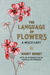 The Language of Flowers: A Miscellany (Hardcover)
