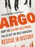 Argo: How the CIA and Hollywood Pulled Off the Most Audacious Rescue in History (Audiobook)