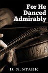 He Danced Admirably by D.N. Stark