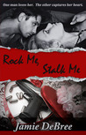 Rock Me, Stalk Me Rock Me, Stalk Me