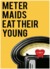 Meter Maids Eat Their Young