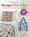 ScrapTherapy&reg; Scraps Plus One!: New Patterns to Quilt Through Your Stash with Ease