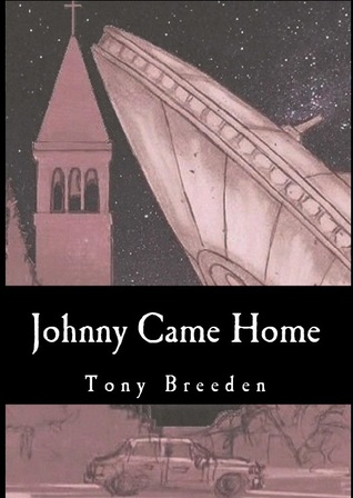 Johnny Came Home by Tony Breeden Johnny Came Home by Tony Breeden