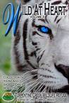 Wild at Heart Vol II (Young Adult Short Stories) (Benefiting Turpentine Creek Wildlife Refuge)
