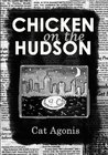 Chicken on the Hudson by Cat Agonis