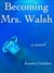 Becoming Mrs. Walsh by Jessica Gordon Becoming Mrs. Walsh by Jessica Gordon