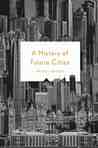 A History of Future Cities by Daniel Brook A History of Future Cities by Daniel Brook