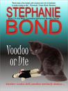 Voodoo or Die by Stephanie Bond Voodoo or Die by Stephanie Bond