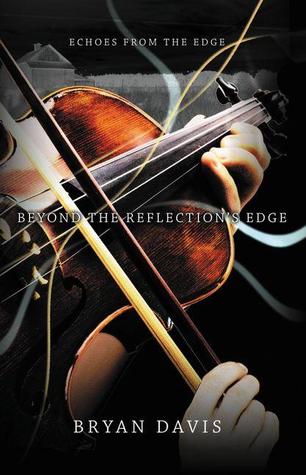 Beyond the Reflection's Edge by Bryan Davis Beyond the Reflection's Edge by Bryan Davis